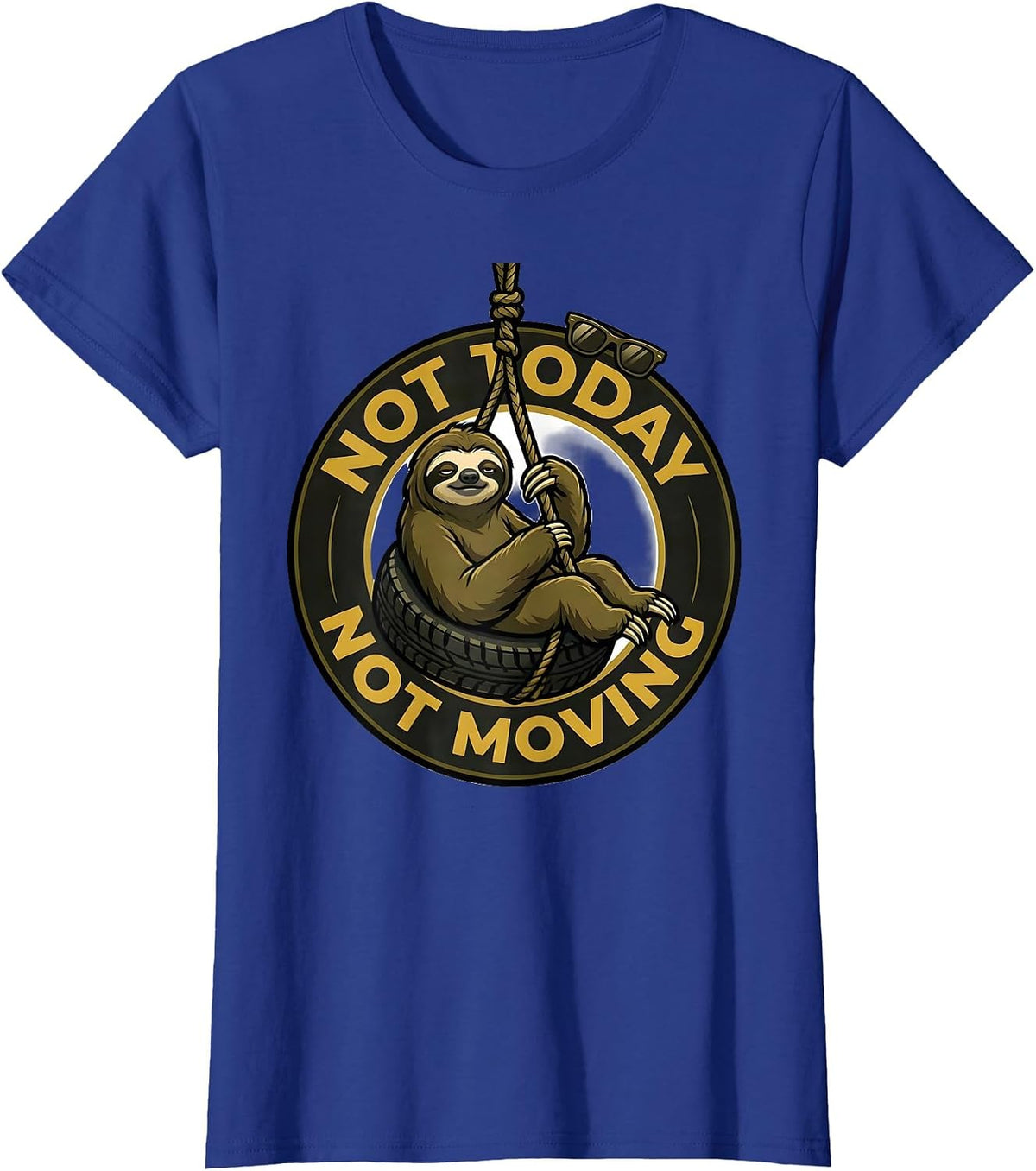 Women's Not Today Not Moving Funny Sloth Lover Lazy Humor Gift T-Shirt - Royal Blue