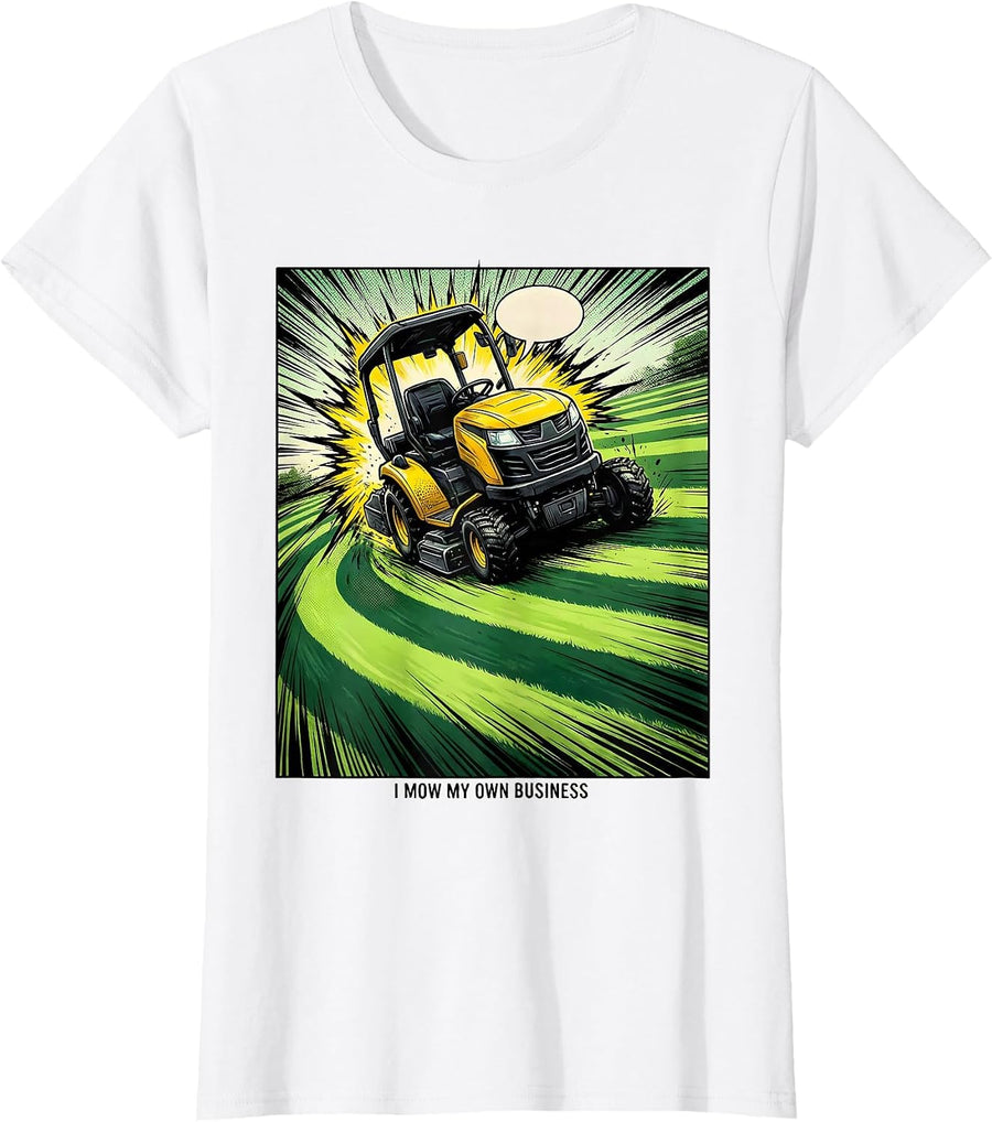 Women's I Mow My Own Business Funny Riding Lawn Mower Dad Humor T-Shirt - White