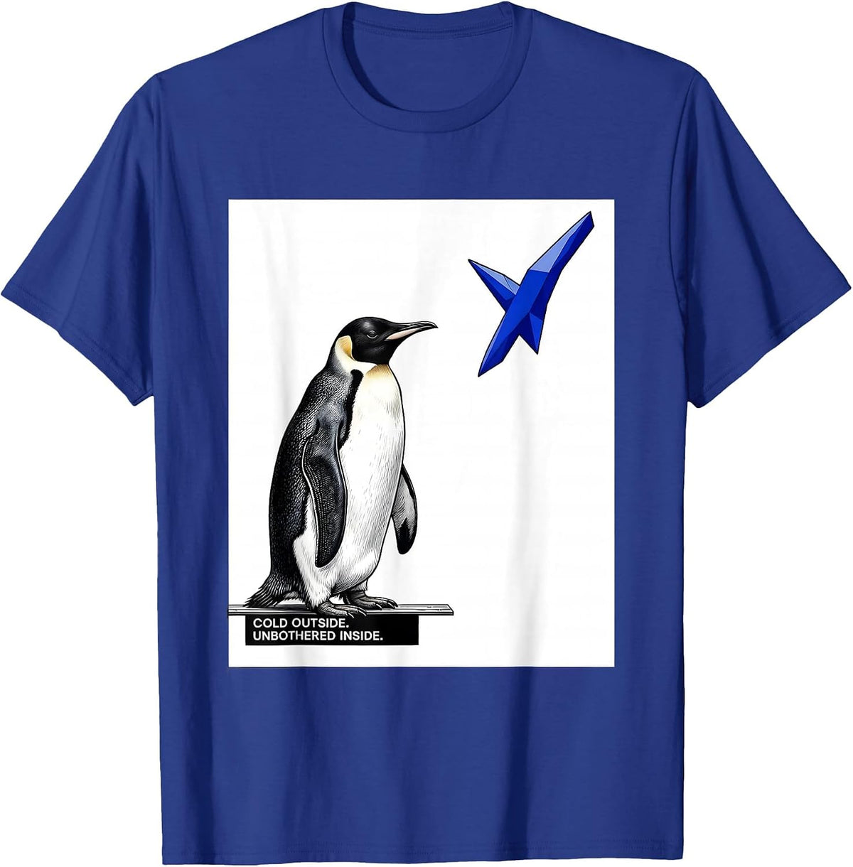 Men's Cold Outside. Unbothered Inside. Funny Penguin Lover Humor T-Shirt - Royal Blue