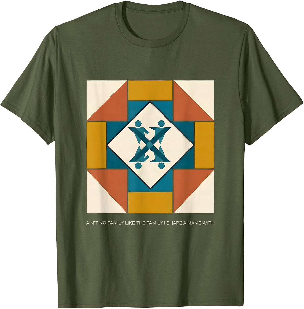 Ain't No Family Like The Family I Share A Name With Matching T-Shirt - Olive Green