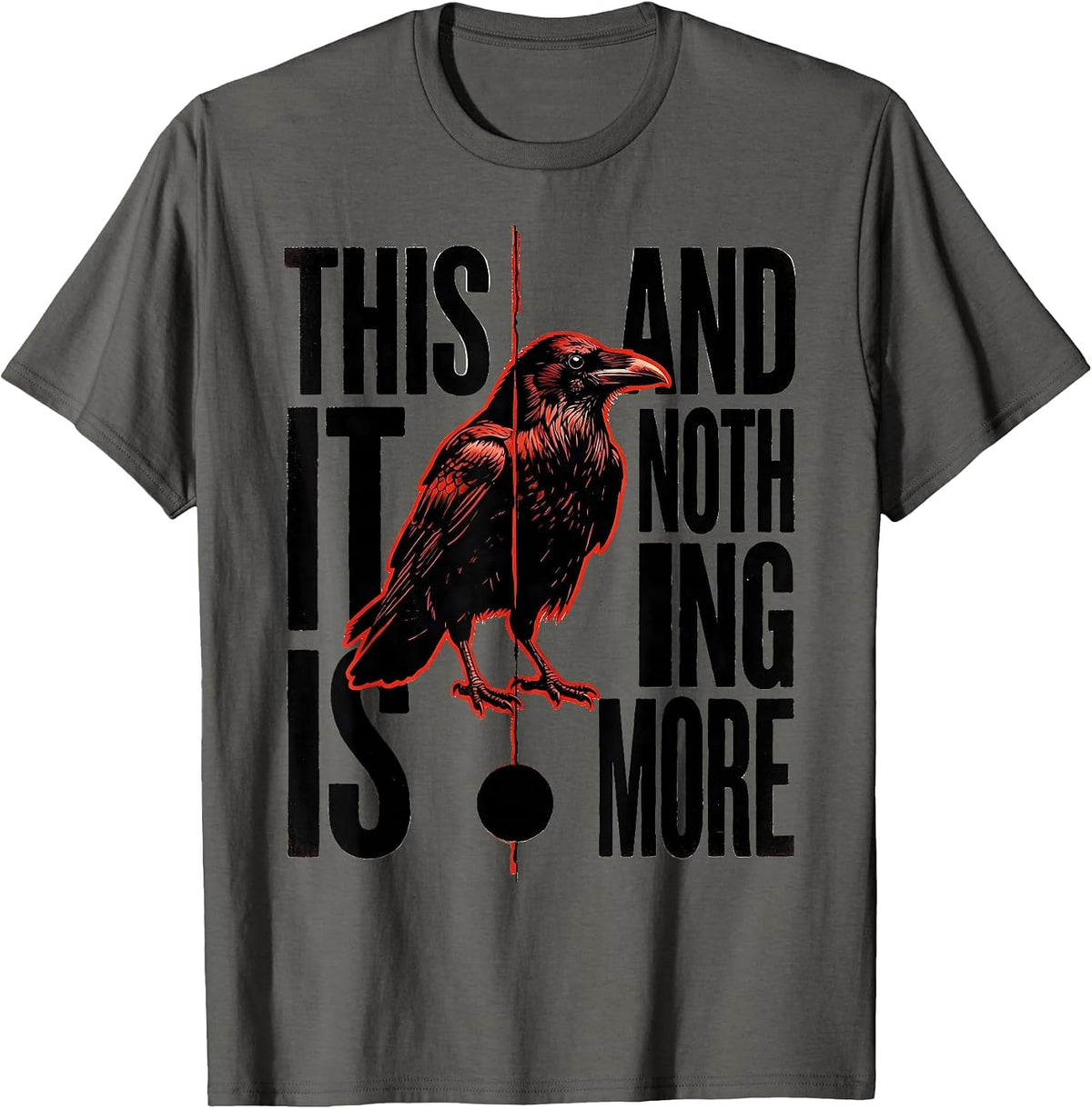 This It Is And Nothing More Gothic Literary Humor Raven T-Shirt - Asphalt Grey