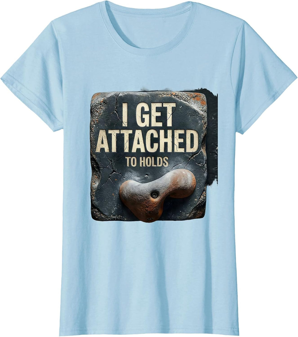 I Get Attached To Holds Distressed Funny Bouldering Gift T-Shirt - Baby Blue