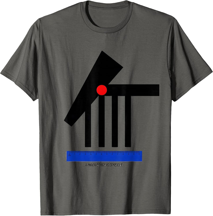 A Miter Gauge Is Sensible Funny Woodworker Carpenter Pun T-Shirt - Asphalt Grey