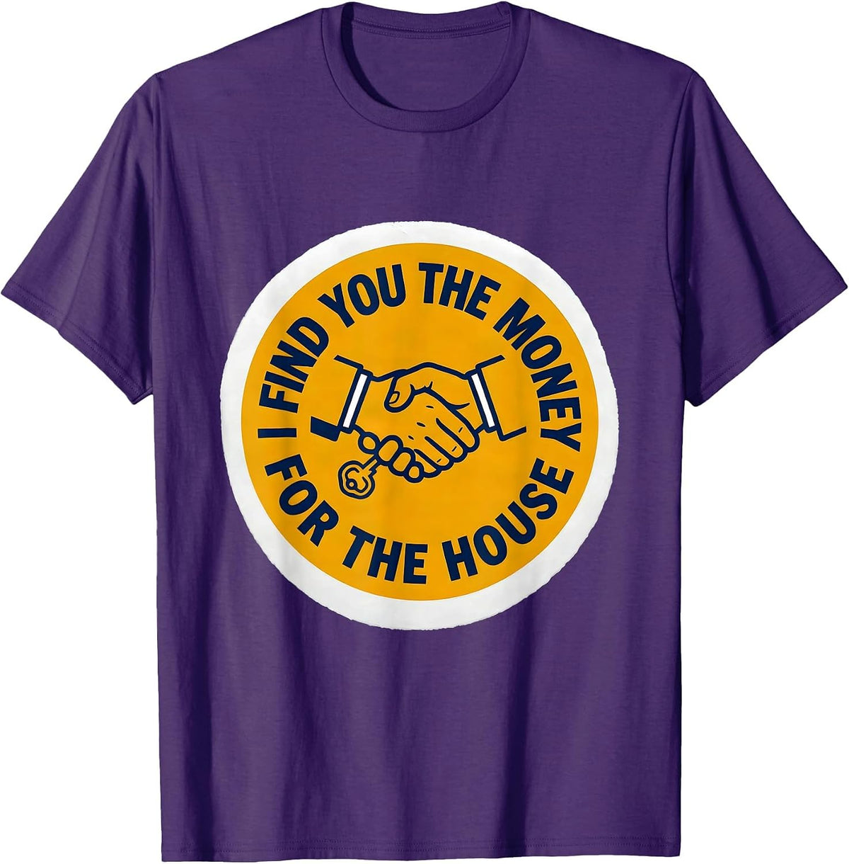 I Find You The Money For The House Funny Realtor Gift T-Shirt - Purple