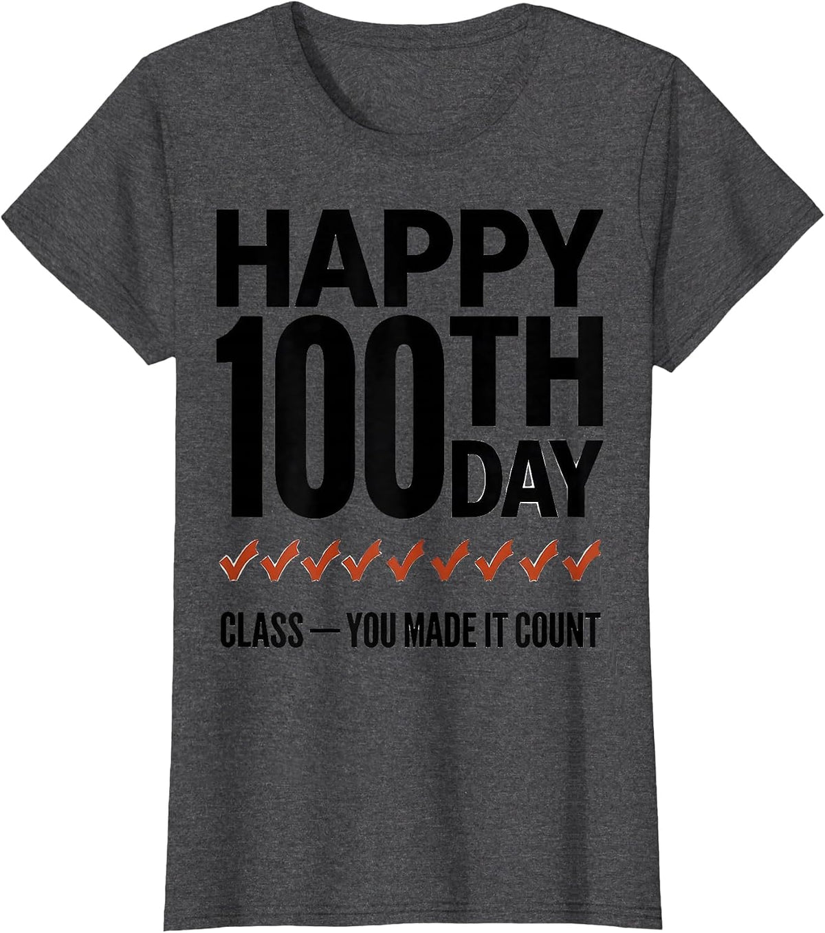 Women's Happy 100th Day, Class — You Made It Count Teacher T-Shirt - Dark Heather Grey