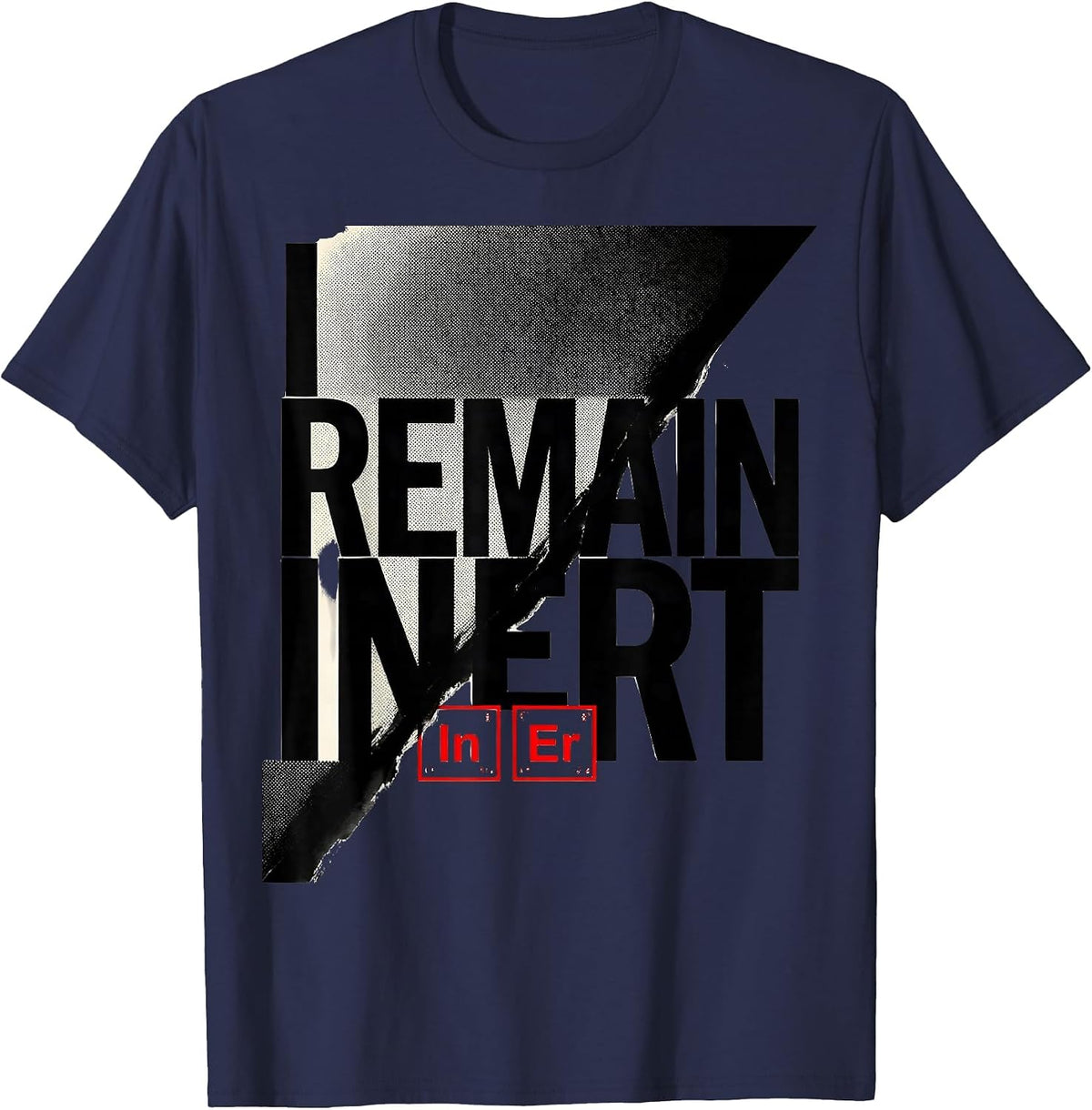 Men's I Remain Inert Funny Chemistry Pun Science Lover Gift T-Shirt - Navy Blue