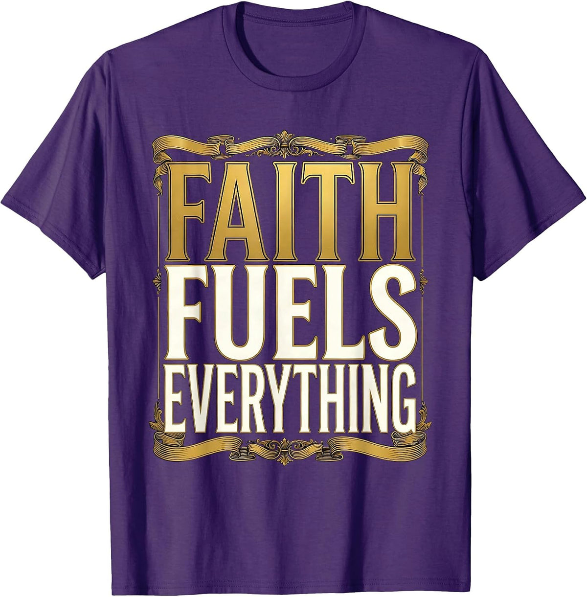 Faith Over Fear Faith Fuels Everything Design T-Shirt - Purple