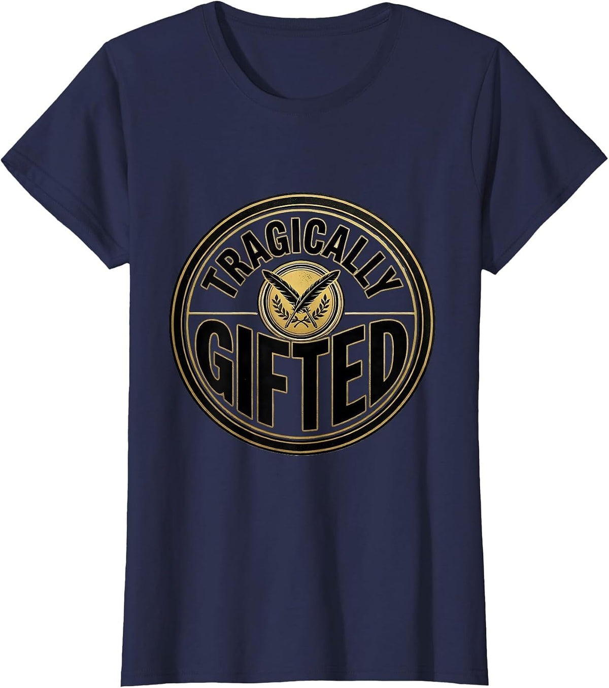 Women's Tragically Gifted Witty Literary Quote Theater Fan Gift T-Shirt - Navy Blue