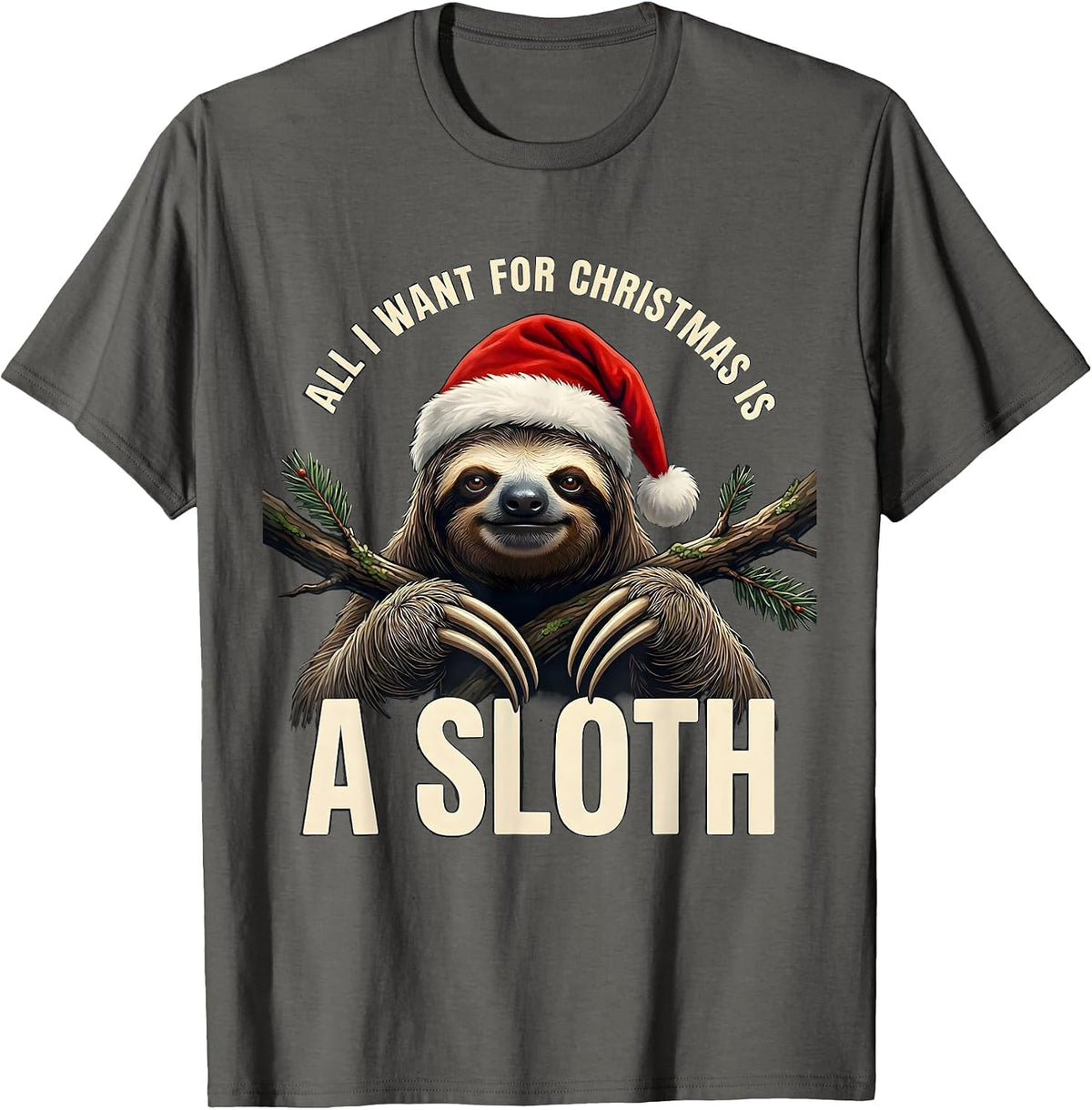 All I Want For Christmas Is A Sloth Funny Ugly Sweater T-Shirt - Asphalt Grey