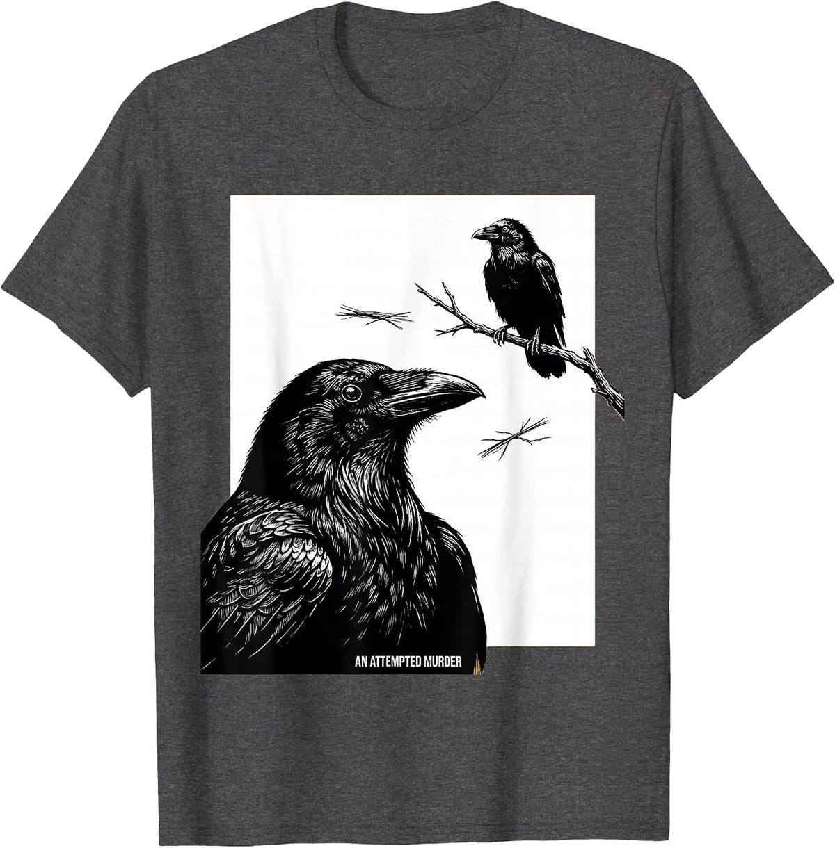 An Attempted Murder Scratchboard Crow Humor Bird Lover Gift T-Shirt - Dark Heather Grey