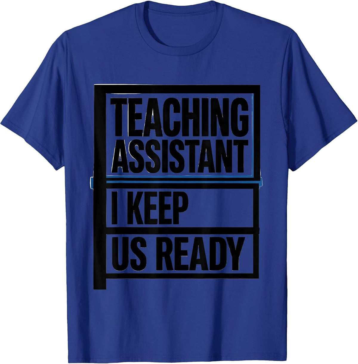 Teaching Assistant I Keep Us Ready Minimalist Staff T-Shirt - Royal Blue