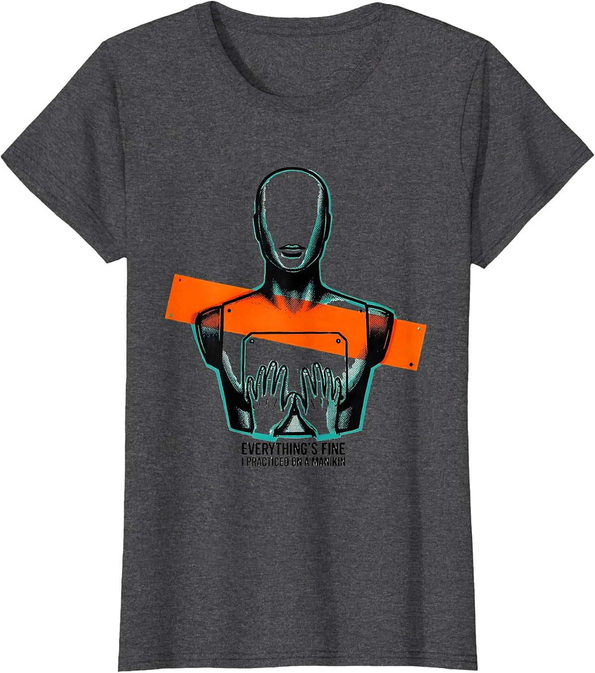 Women's Everything's Fine, I Practiced On A Manikin Funny EMT Gift T-Shirt - Dark Heather Grey