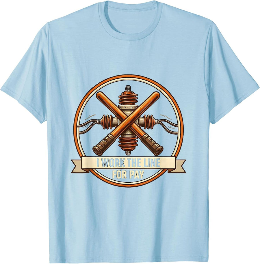 Men's I Work The Line For Pay Funny Electrician Lineman Gift T-Shirt - Baby Blue