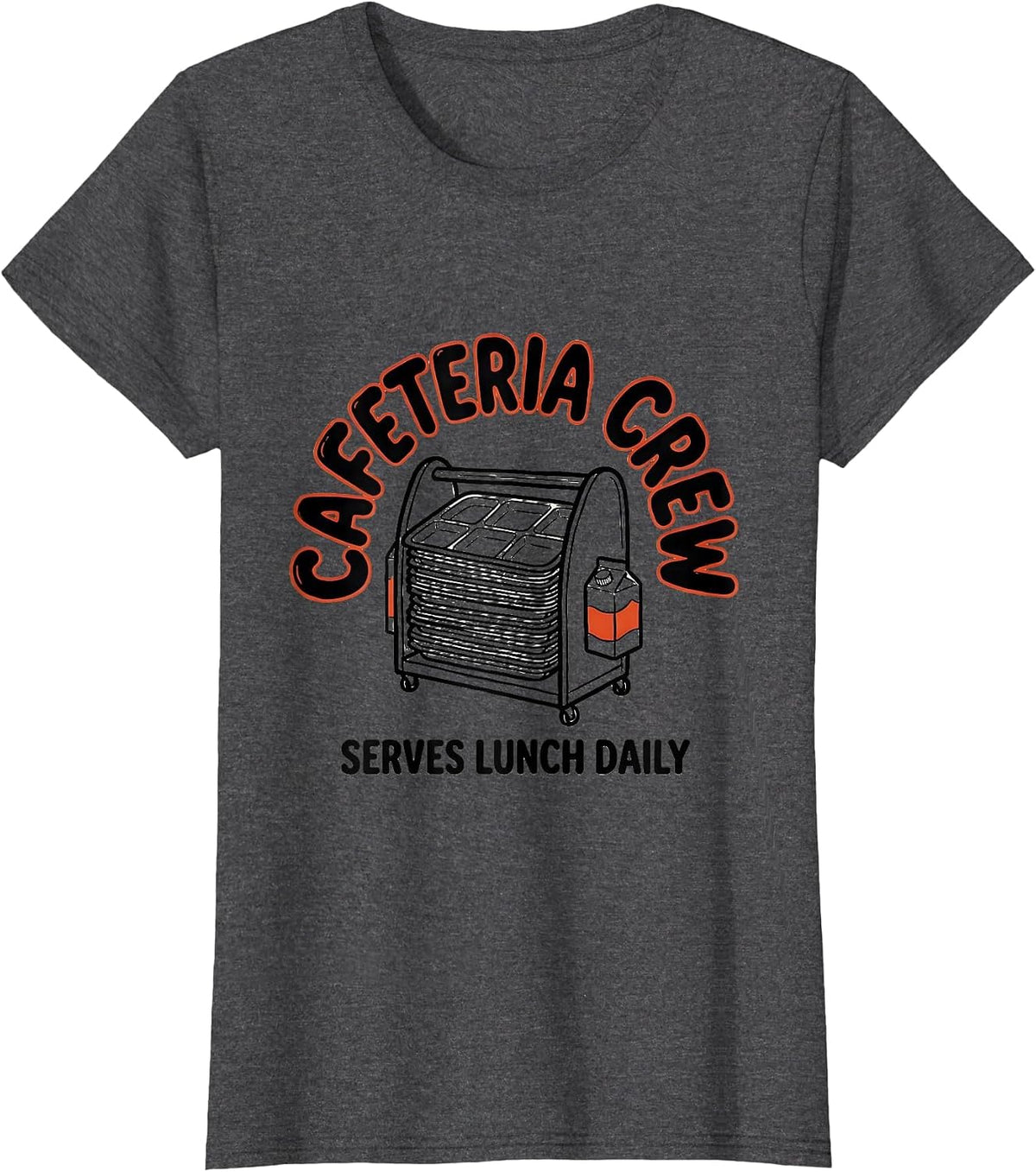 Women's Cafeteria Crew Serves Lunch Daily Funny Lunch Lady Back T-Shirt - Dark Heather Grey