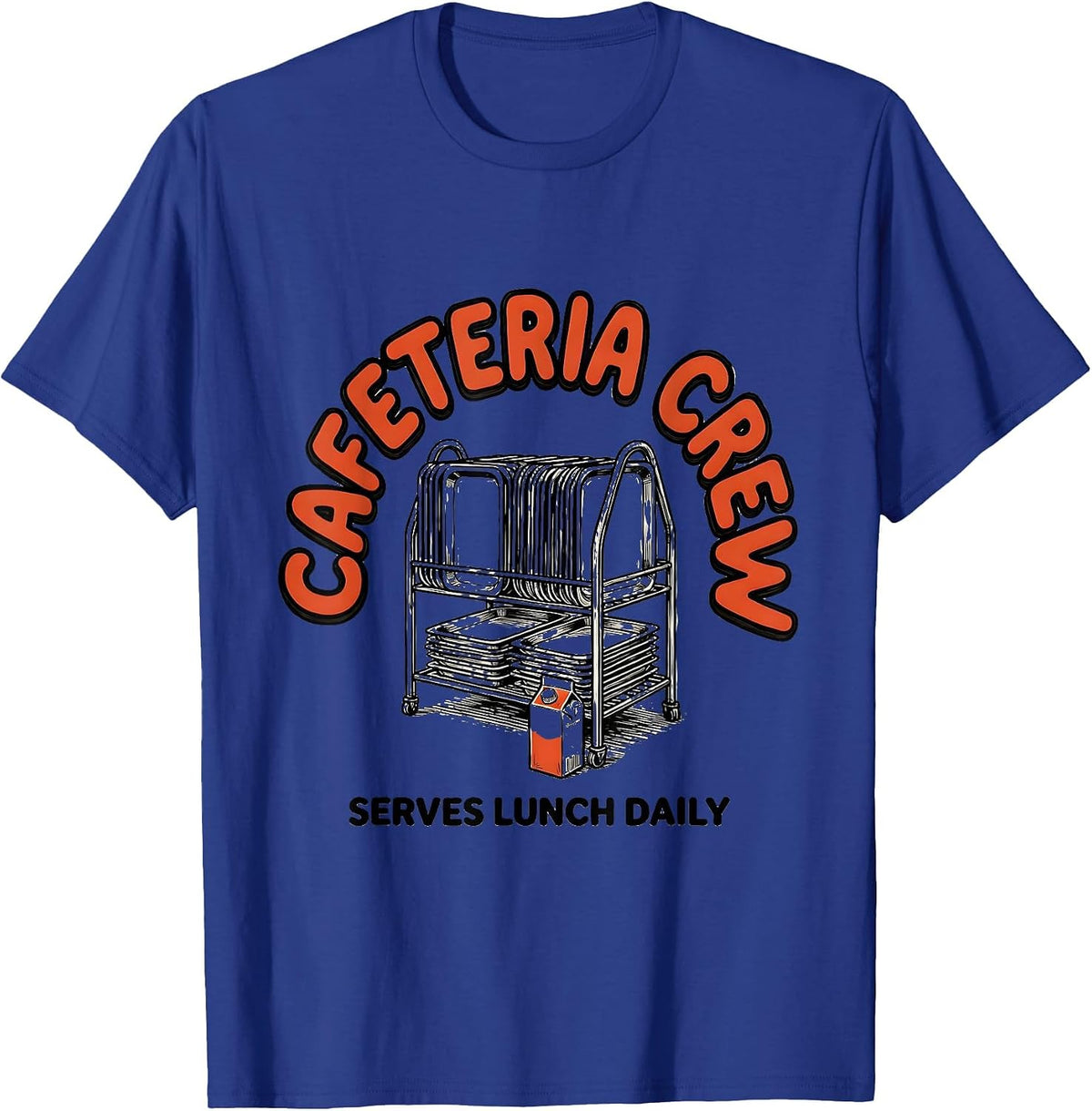 Cafeteria Crew Serves Lunch Daily Funny Lunch Lady Back T-Shirt - Royal Blue