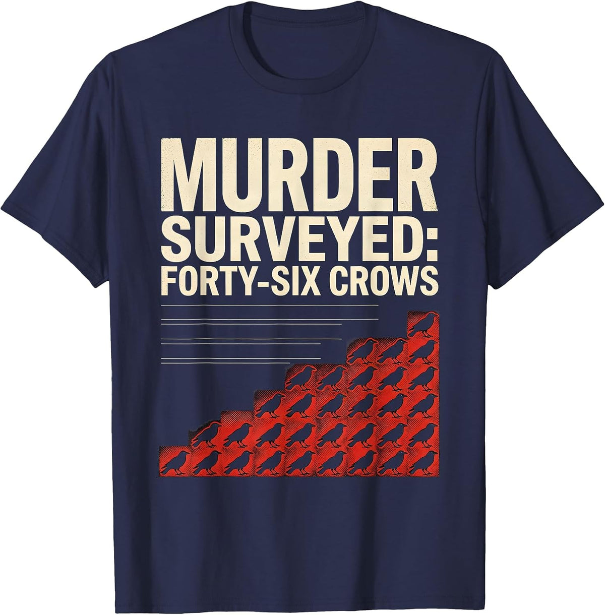 Men's Murder Surveyed Forty-Six Crows Dark Humor Gothic Bird Lover T-Shirt - Navy Blue