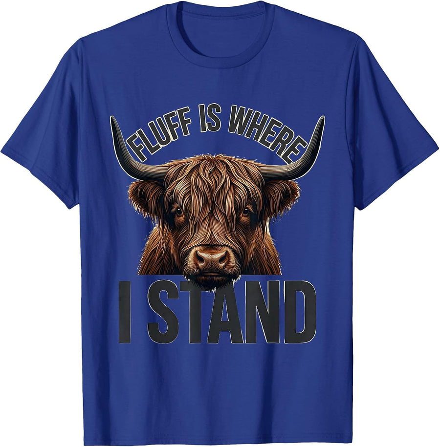 Fluff Is Where I Stand Funny Highland Cow Animal Lover Humor T-Shirt - Royal Blue