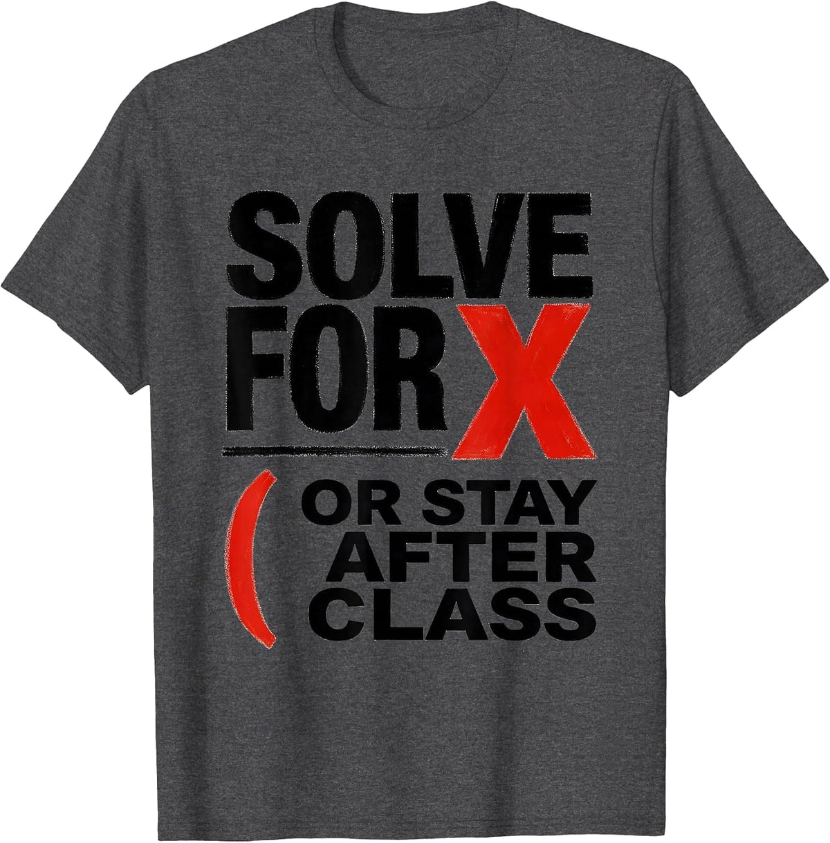 Men's Solve For X Or Stay After Class Funny Math Teacher Gift T-Shirt - Dark Heather Grey