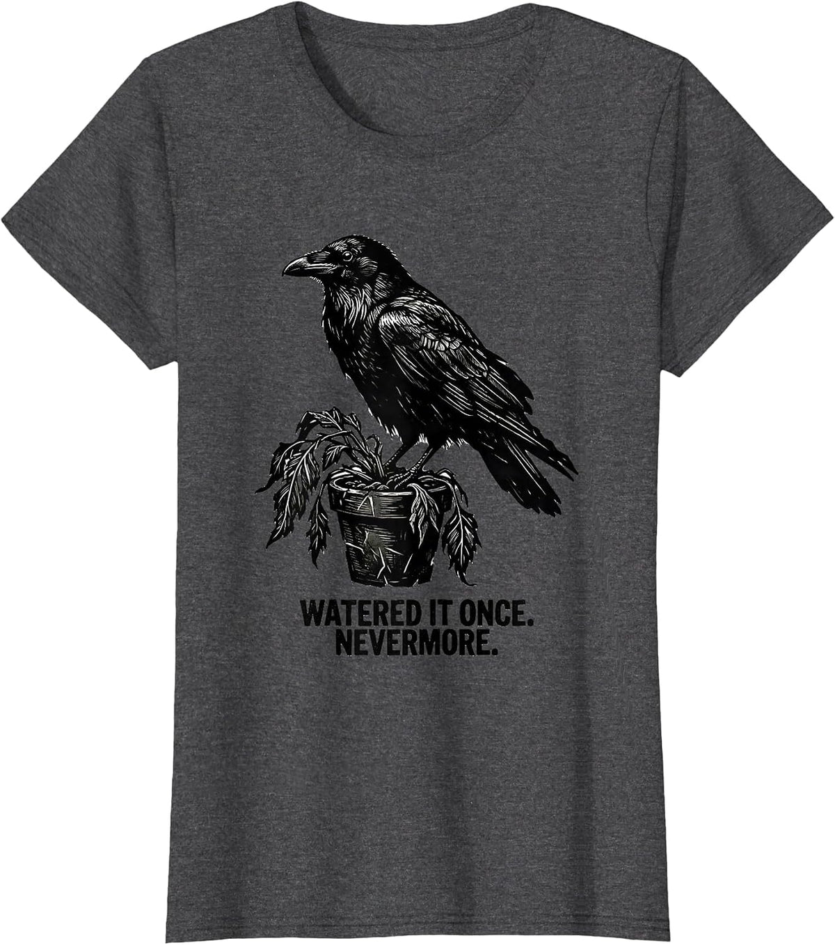 Women's Watered It Once Nevermore Linocut Gothic Humor Edgar Allan T-Shirt - Dark Heather Grey
