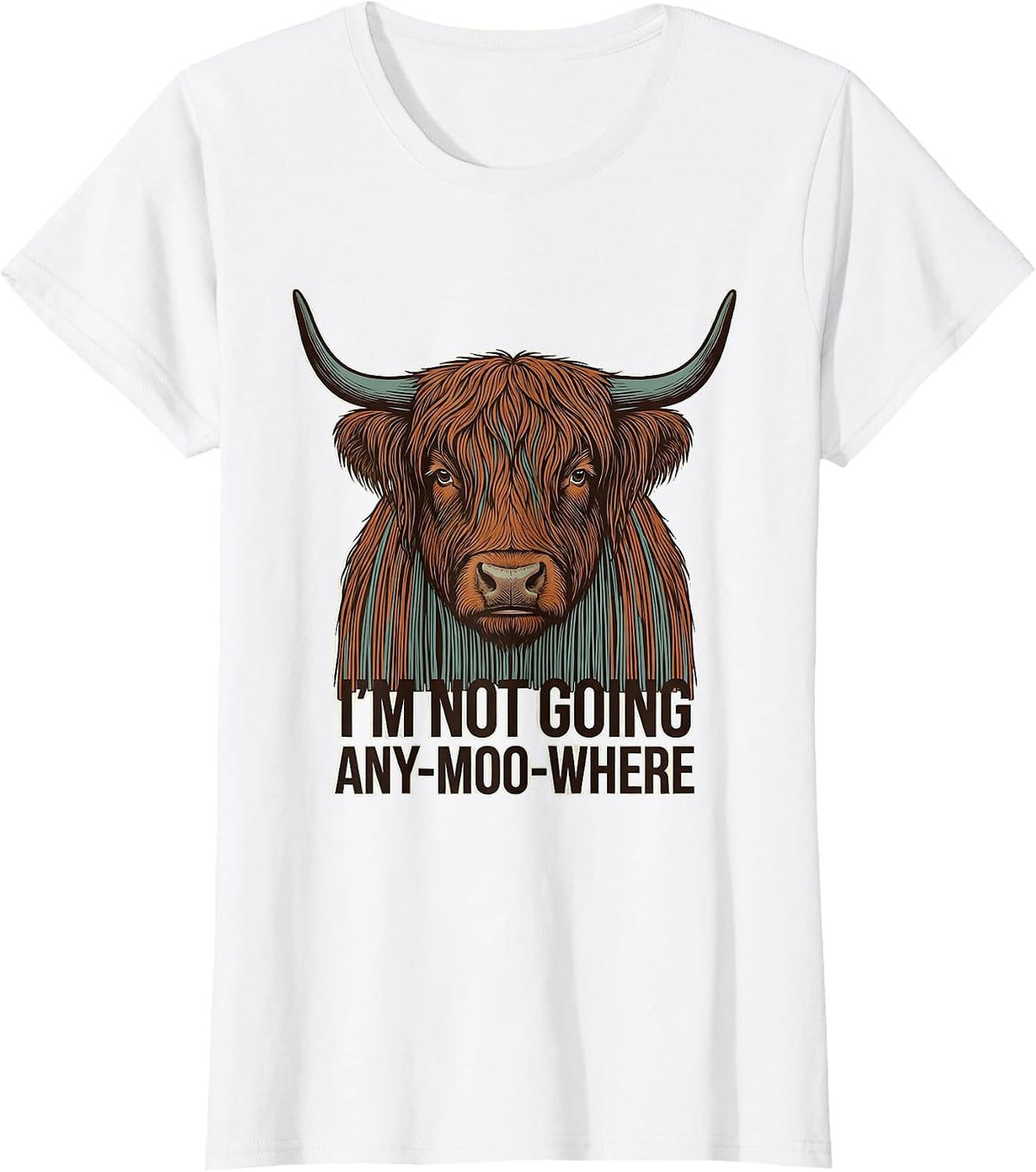 Women's I'm Not Going Any-Moo-where Funny Highland Cow Animal Lover T-Shirt - White