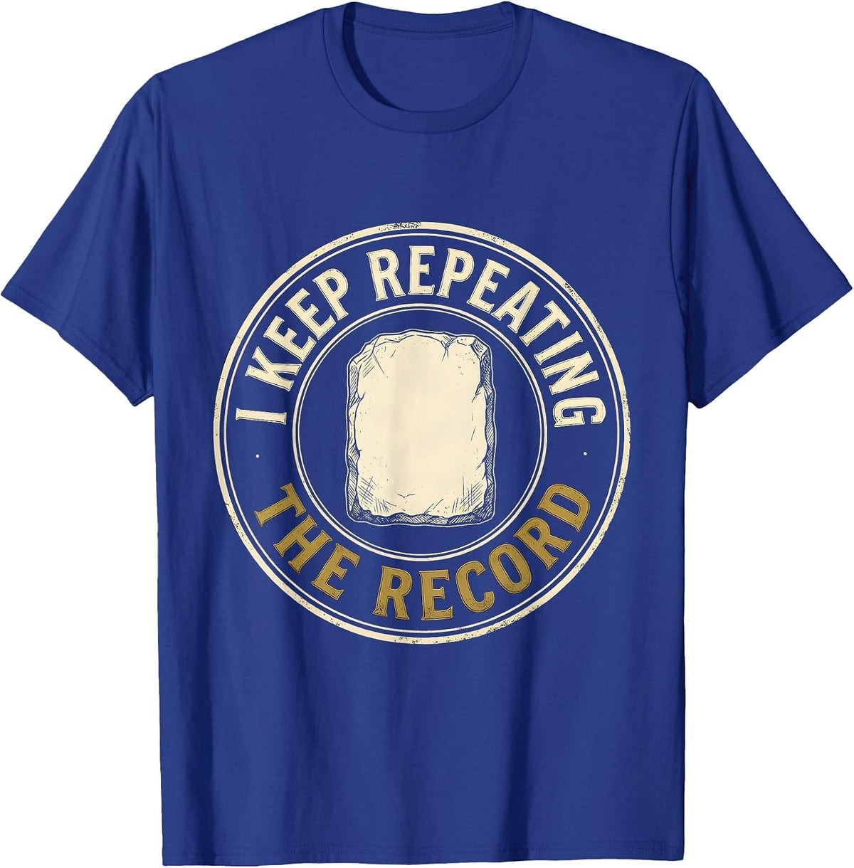 I Keep Repeating The Record Funny History Teacher History T-Shirt - Royal Blue