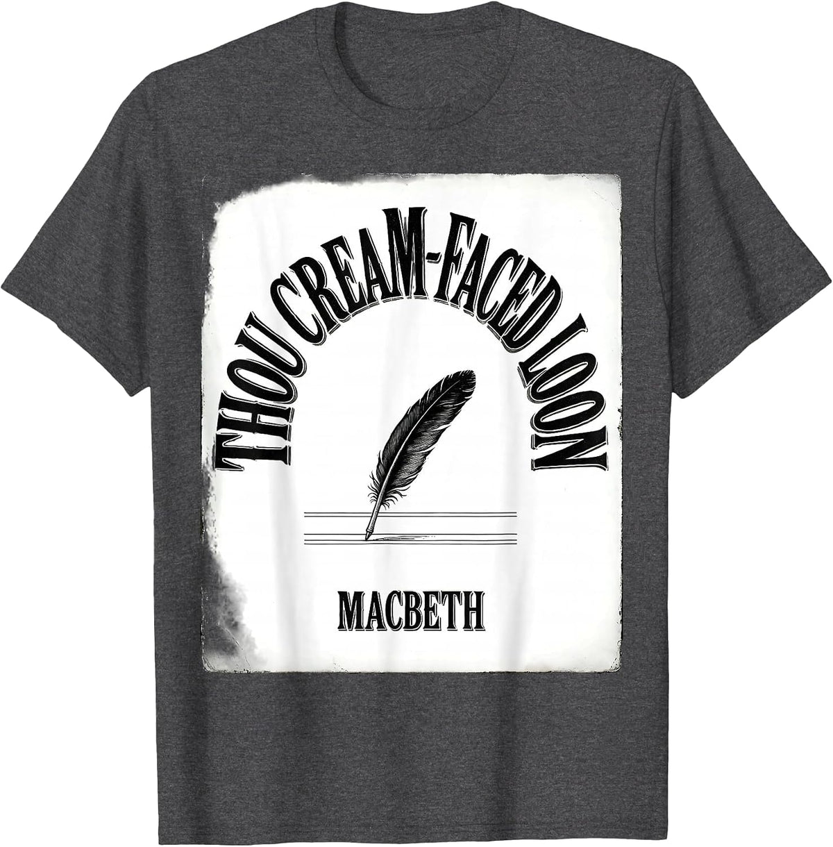 Men's Thou Cream-Faced Loon Macbeth Funny Shakespeare Literary T-Shirt - Dark Heather Grey