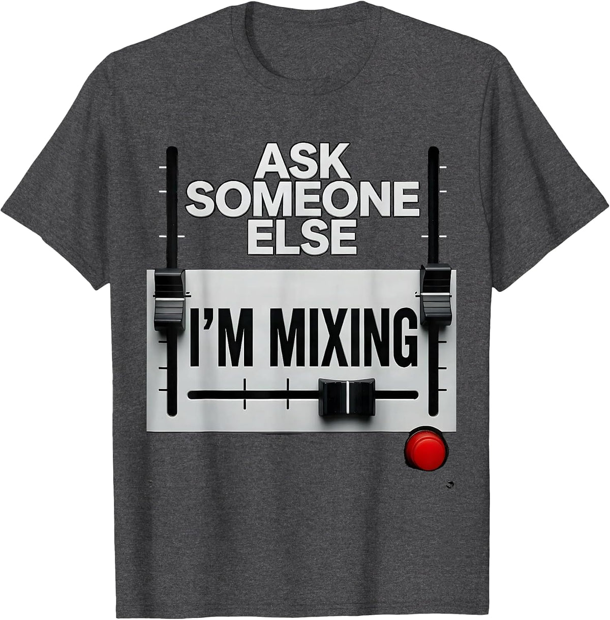 Ask Someone Else, I'm Mixing Funny DJ Gift Retro Music Lover T-Shirt - Dark Heather Grey