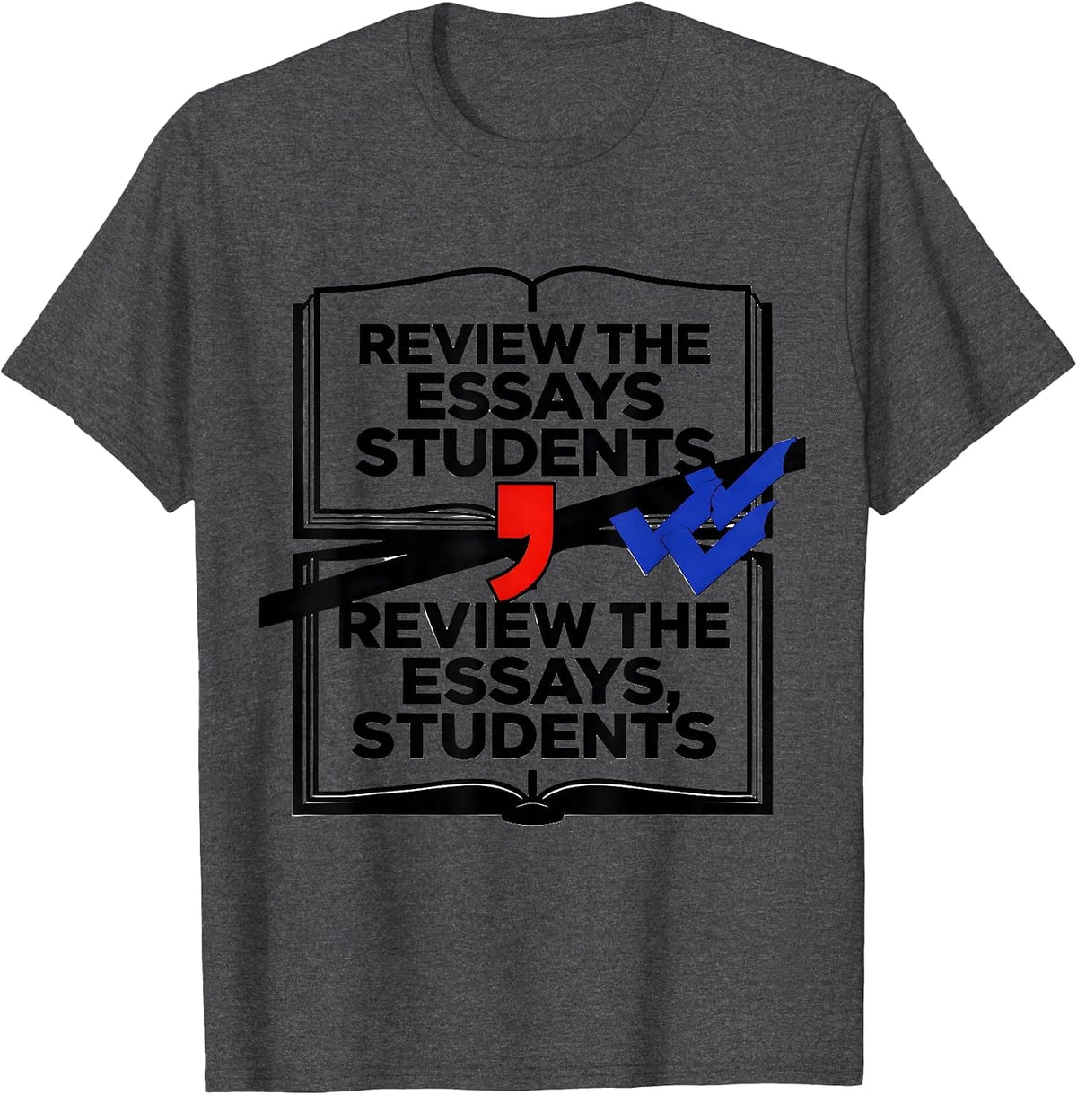 Review the essays students Review the essays, students T-Shirt - Dark Heather Grey