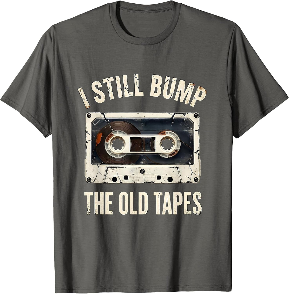 Men's I Still Bump The Old Tapes Distressed Hip Hop Rap Nostalgia T-Shirt - Asphalt Grey
