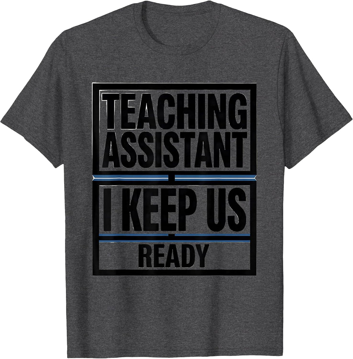 Men's Teaching Assistant I Keep Us Ready Minimalist Staff T-Shirt - Dark Heather Grey