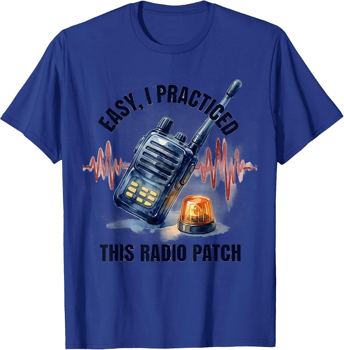 Easy, I Practiced This Radio Patch Funny EMS Paramedic EMT T-Shirt - Royal Blue