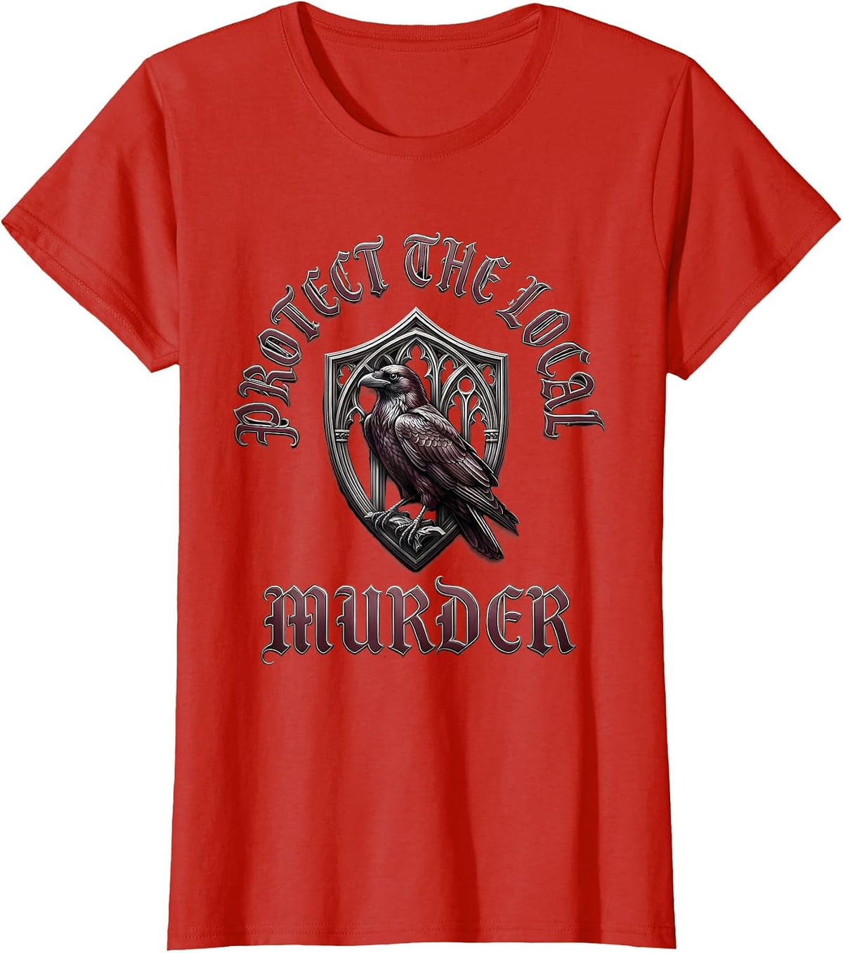Women's Protect The Local Murder Gothic Crow Lover Humor T-Shirt - Red