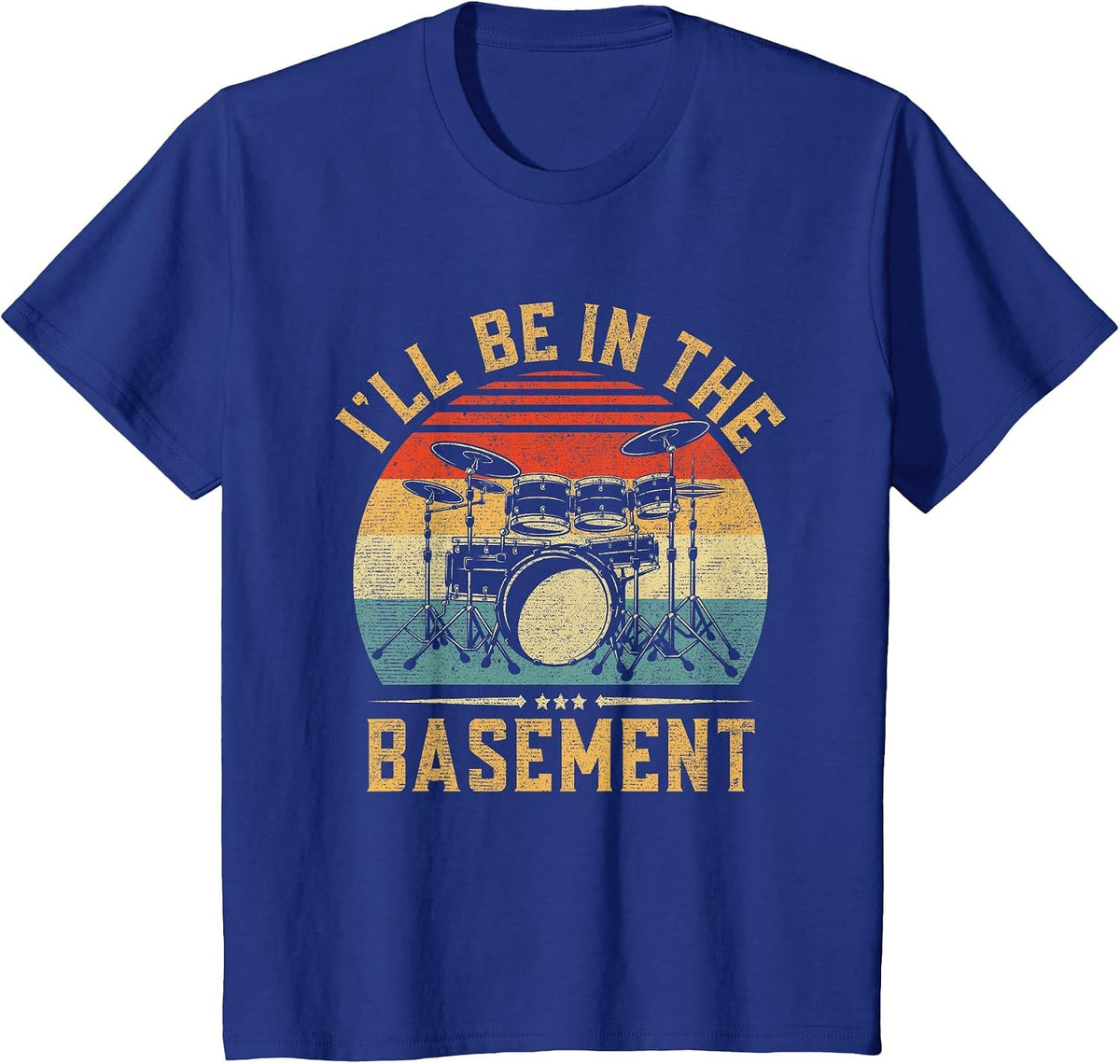 I'll Be in The Basement Drumming for Men Women Funny Drummer T-Shirt - Royal Blue