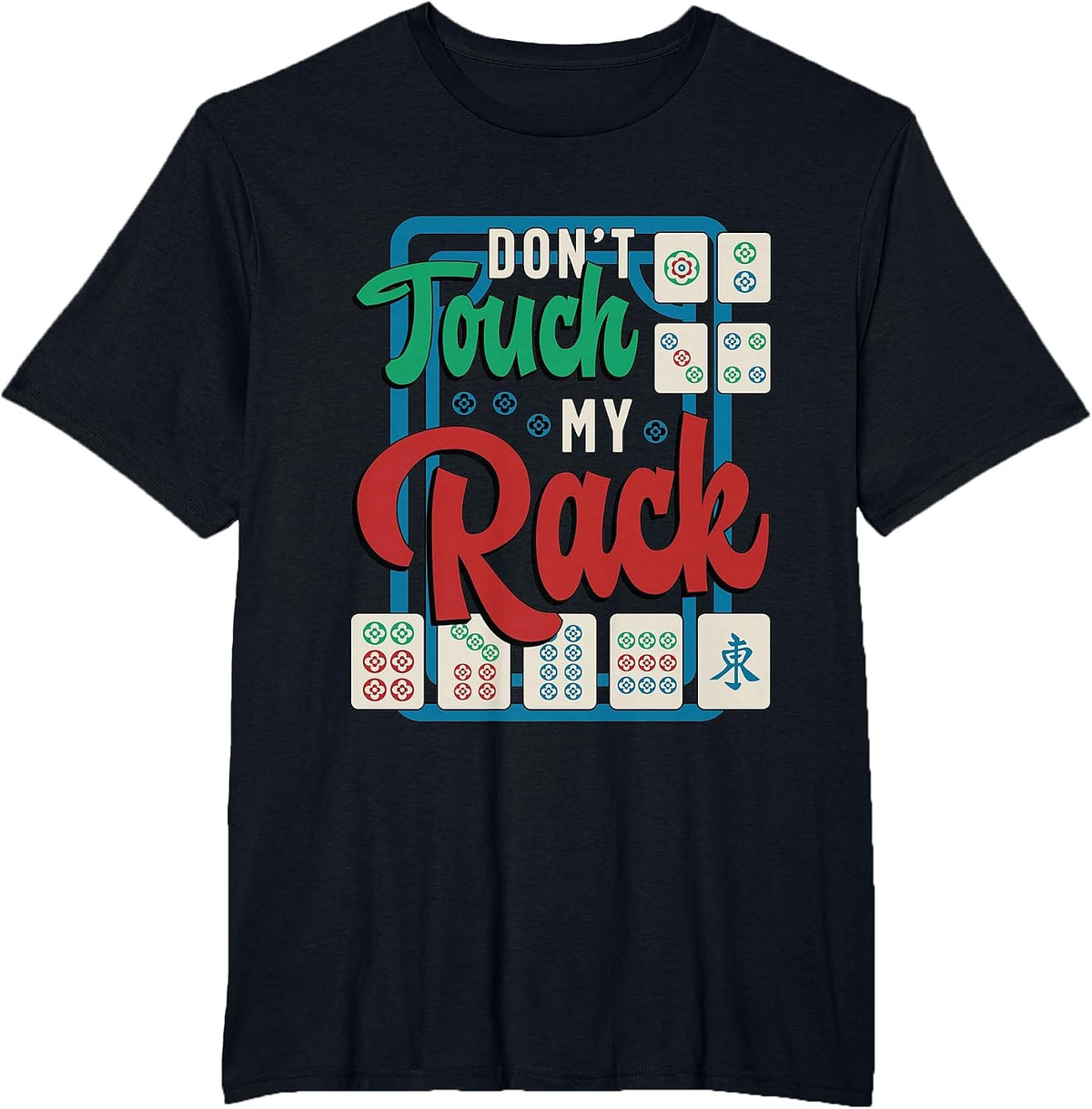 Don't Touch My Rack Shuffling Mahjong Board Game Mahjong T-Shirt - Black