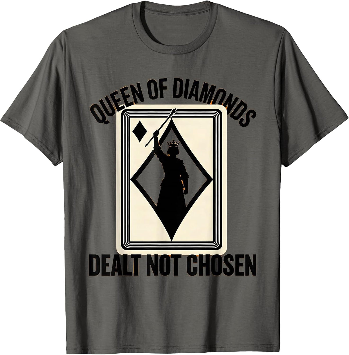 Men's Queen Of Diamonds Dealt Not Chosen Funny Poker Casino T-Shirt - Asphalt Grey