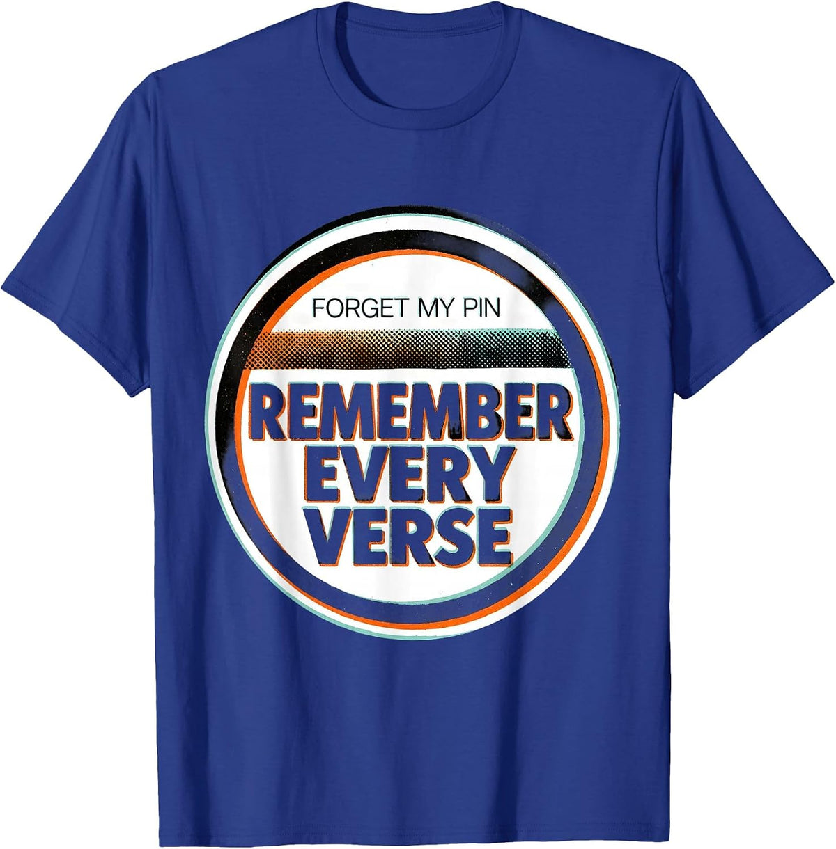 Forget My PIN, Remember Every Verse Funny Music Lover Song T-Shirt - Royal Blue