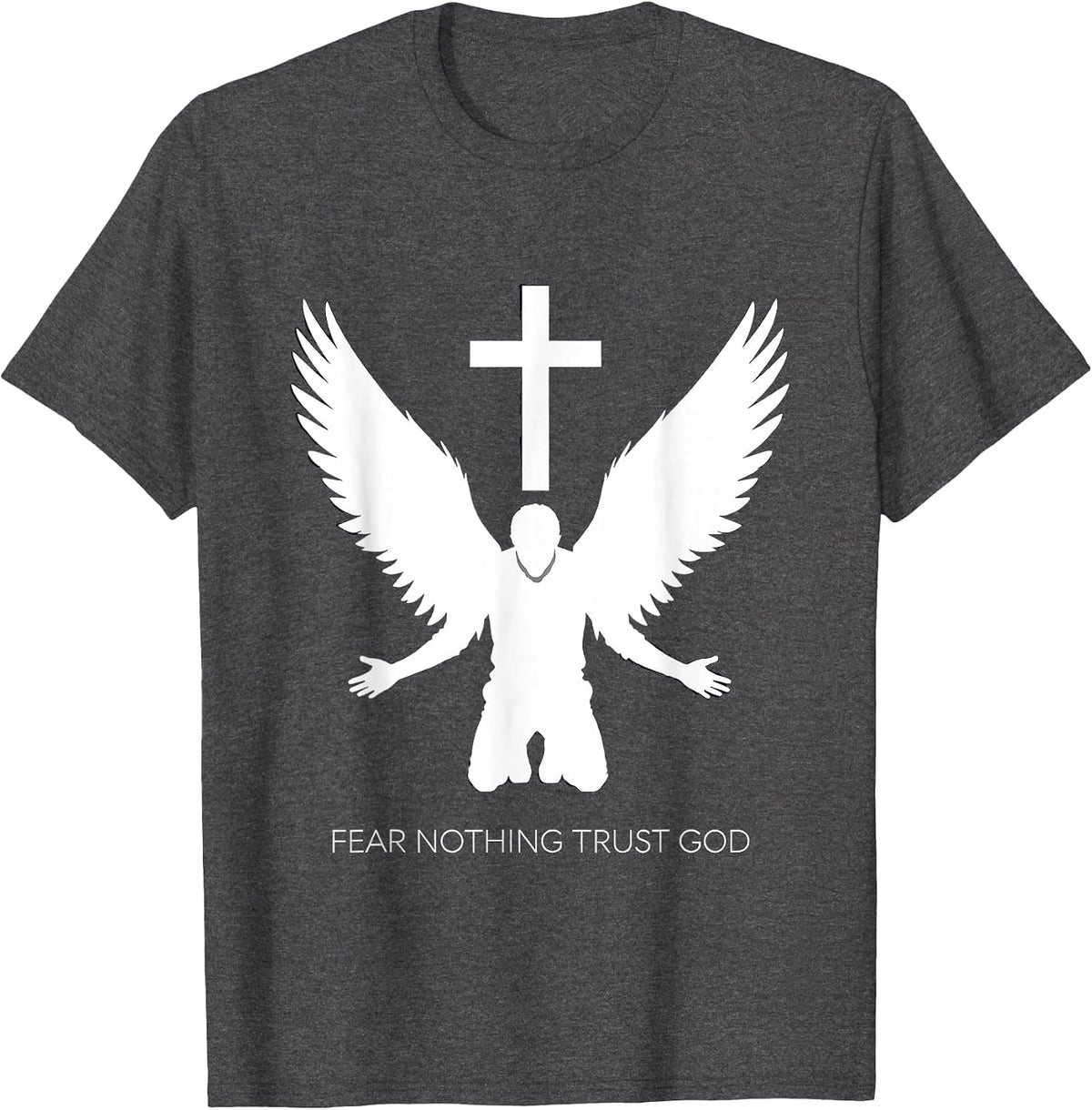 Fear Nothing Trust God Faith Over Fear Design T-Shirt - Dark Heather Grey