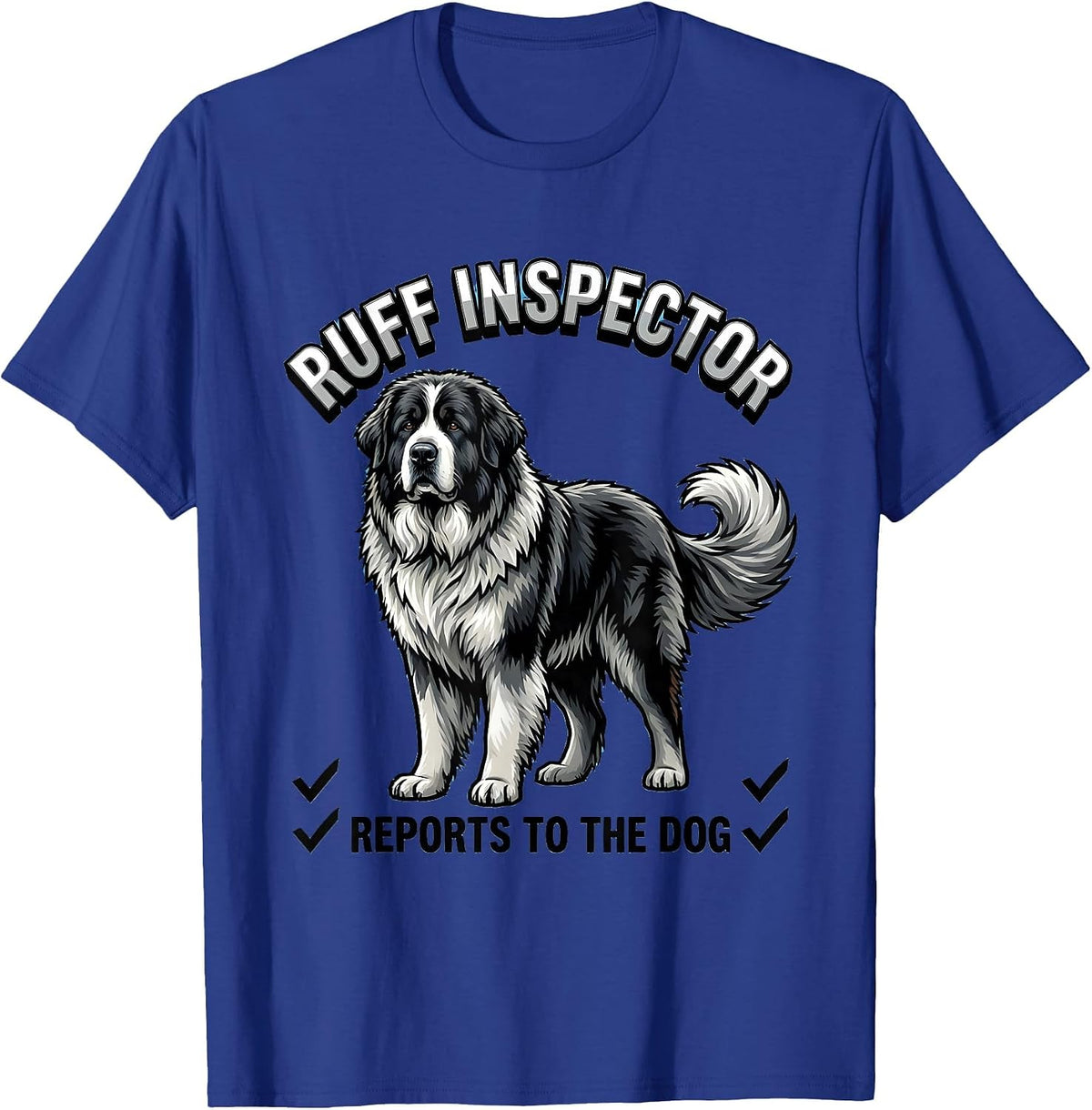 Ruff Inspector, Reports To The Dog Great Pyrenees Dog Owner T-Shirt - Royal Blue