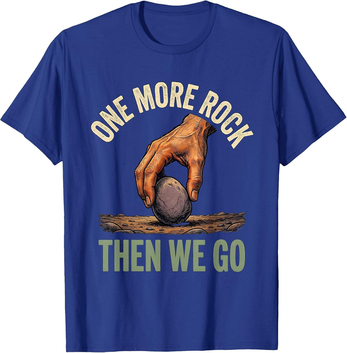 Men's One More Rock, Then We Go Funny Rock Collector Geology Humor T-Shirt - Royal Blue