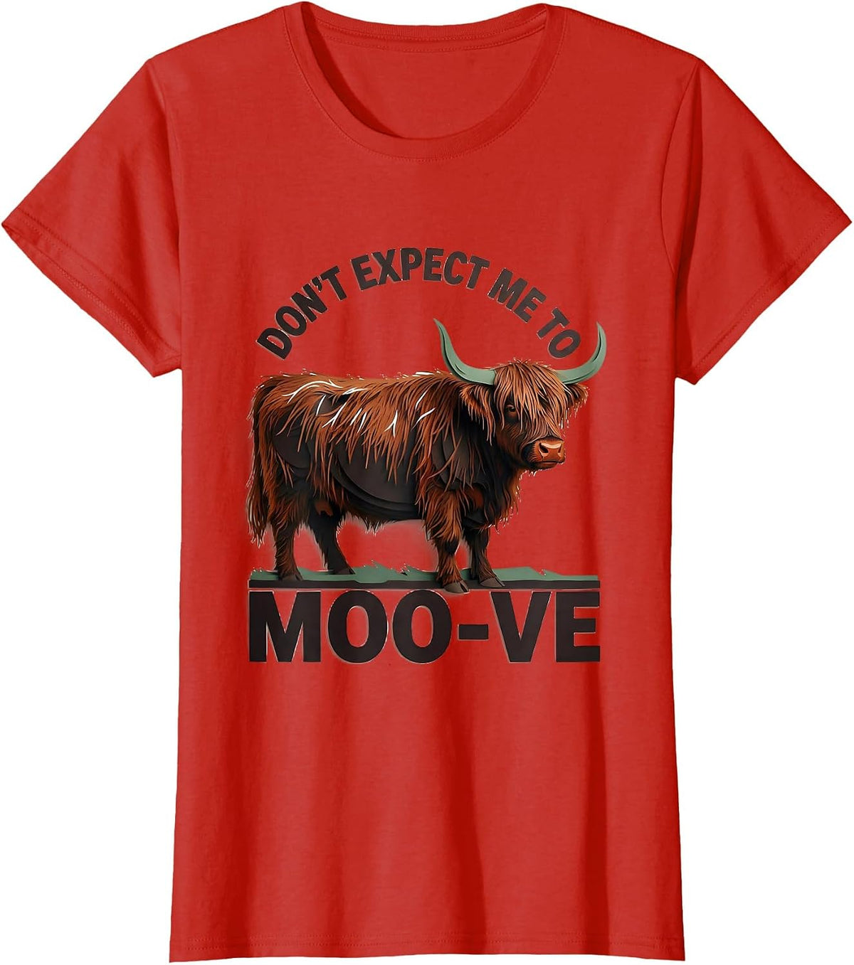 Don't Expect Me To Moo-ve Funny Highland Cow Animal Lover T-Shirt - Red