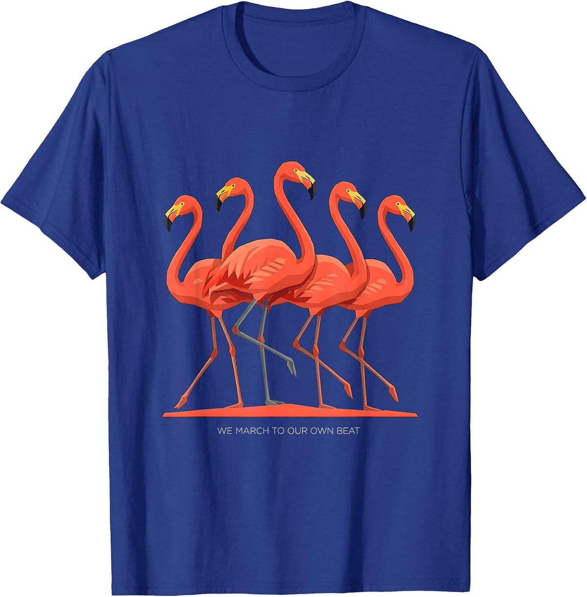We March To Our Own Beat Funny Flamingo Animal Humor T-Shirt - Royal Blue