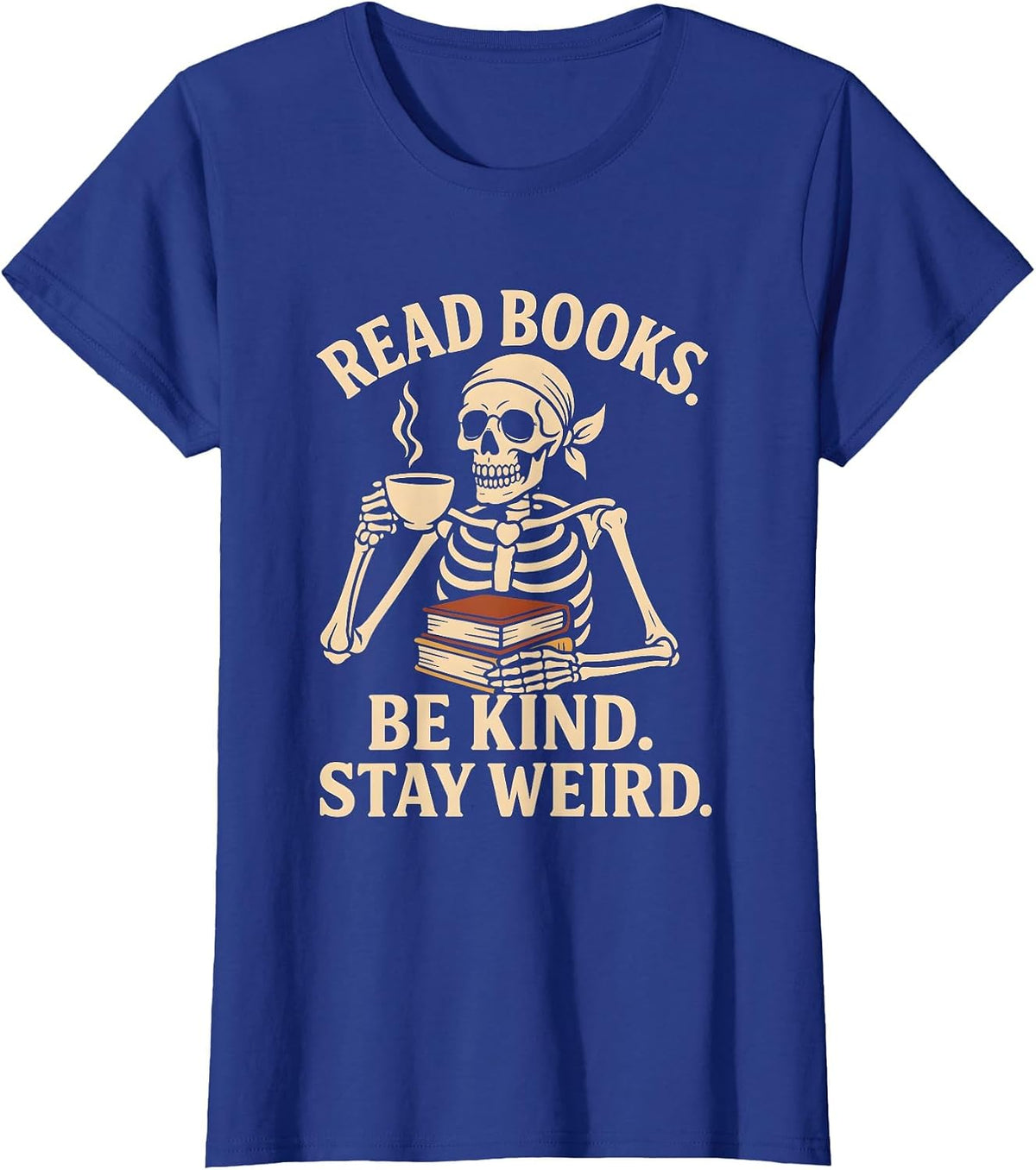 Read Books Be Kind Stay Weird Skeleton Reading Coffee Goth T-Shirt - Royal Blue