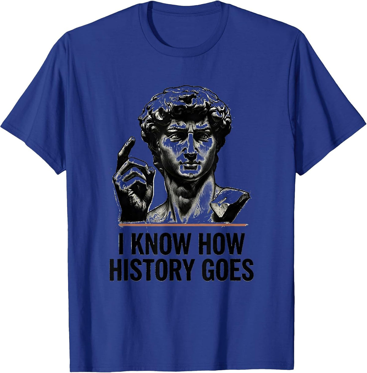 I Know How History Goes Distressed Funny History Teacher T-Shirt - Royal Blue