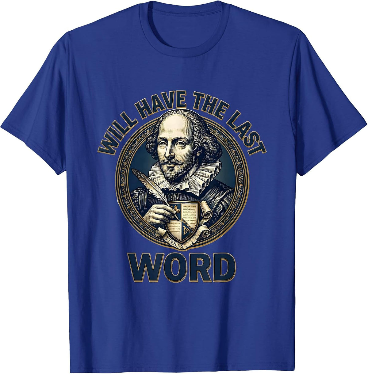 Will Have The Last Word Literary Humor Shakespeare Theater T-Shirt - Royal Blue