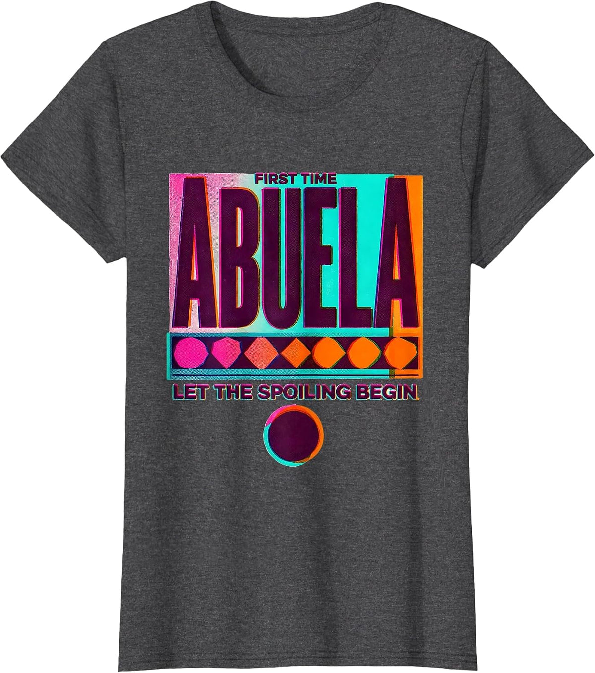Women's First Time Abuela Let The Spoiling Begin Grandmother T-Shirt - Dark Heather Grey