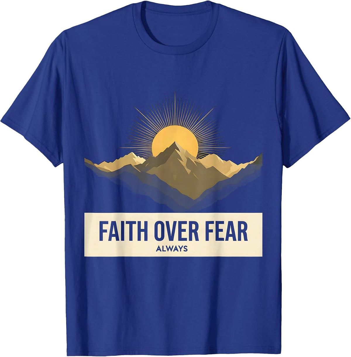 Faith Over Fear Always Inspirational God Design T-Shirt - Royal Blue