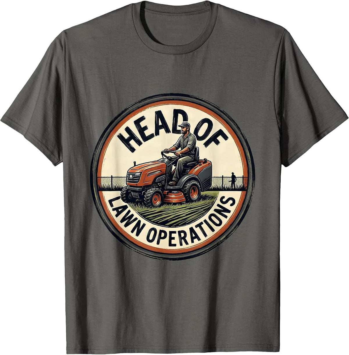 Head Of Lawn Operations Funny Lawn Mower Dad Gardener Gift T-Shirt - Asphalt Grey