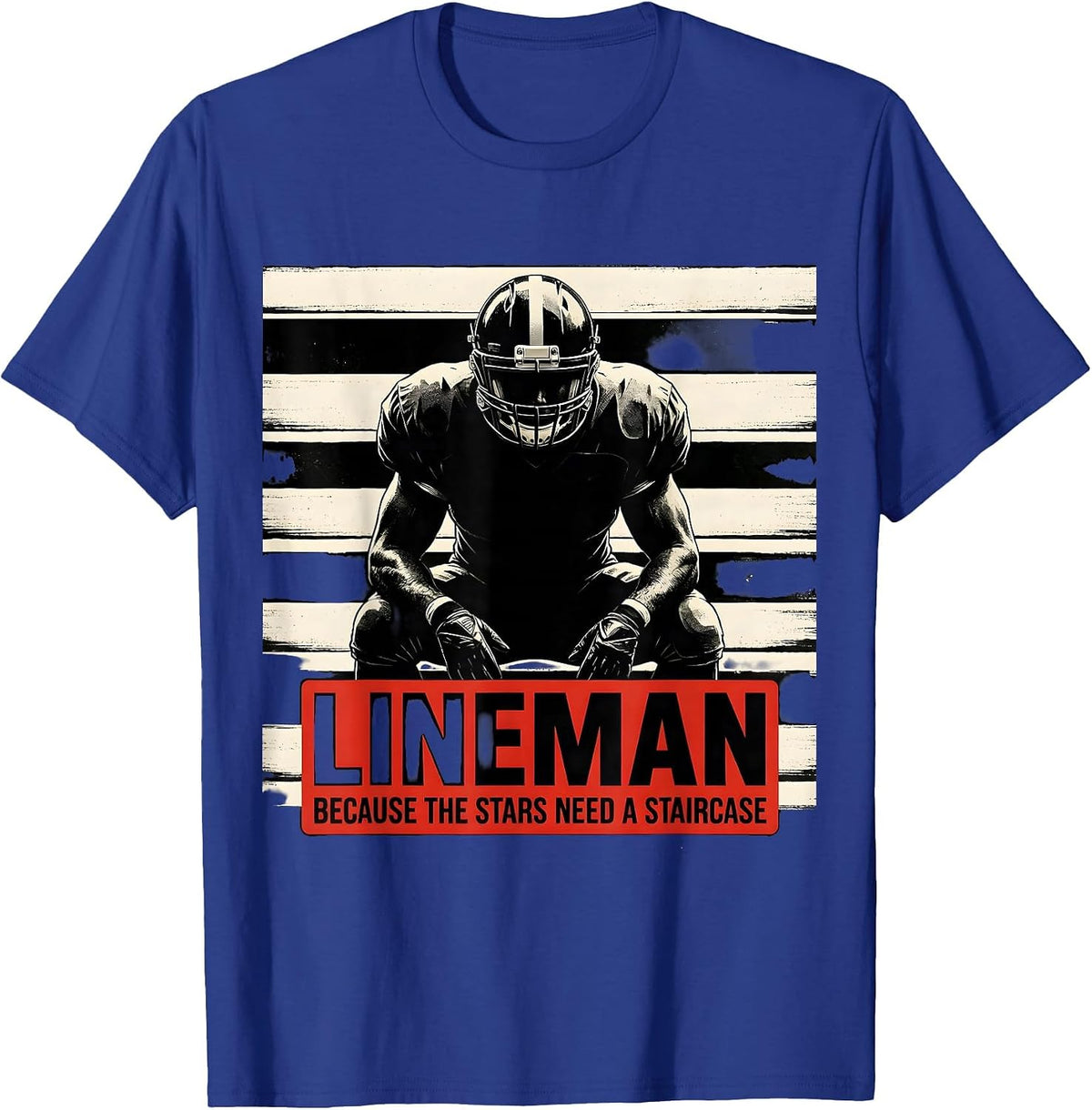 Men's Lineman Because The Stars Need A Staircase Football T-Shirt - Royal Blue