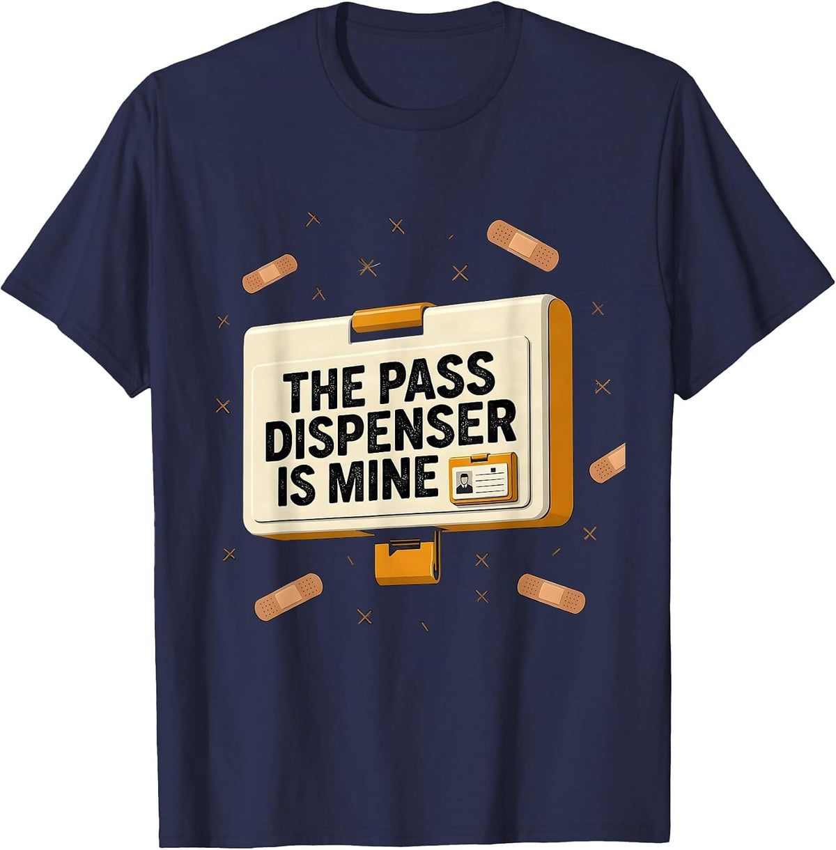 The Pass Dispenser Is Mine Funny Front Office Squad School T-Shirt - Navy Blue