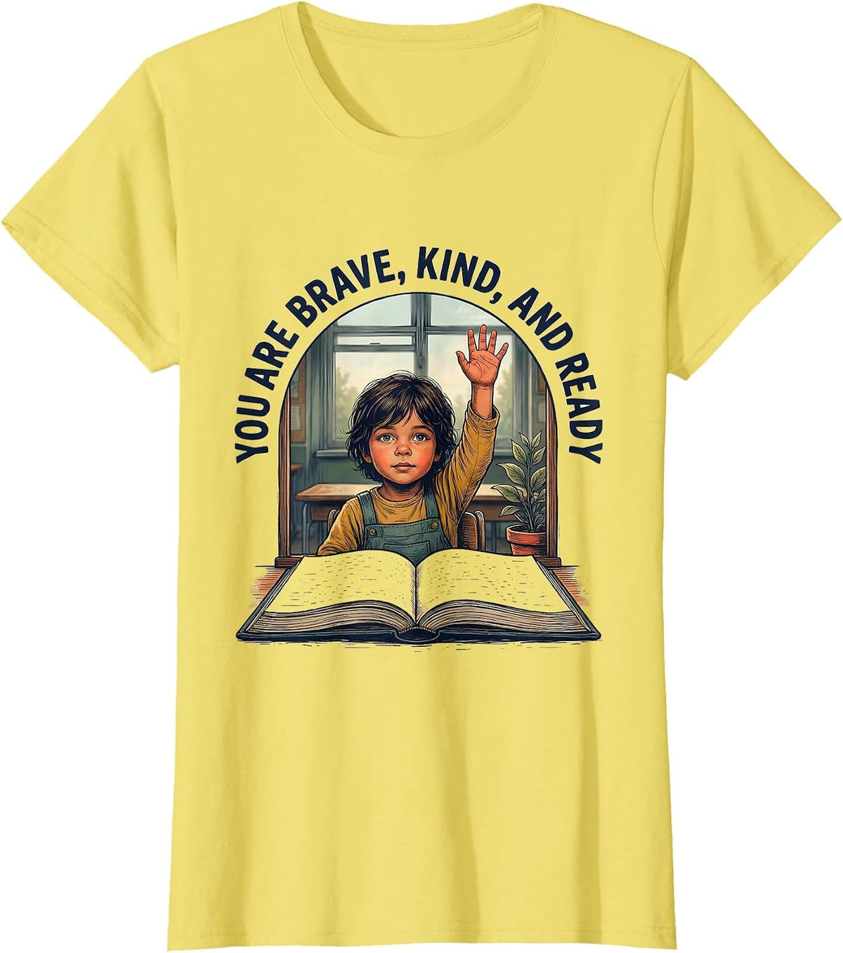 You Are Brave, Kind, And Ready Motivational Teacher T-Shirt - Lemon Yellow